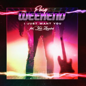 Download track I Just Want You Fury WeekendYann Zhanchak