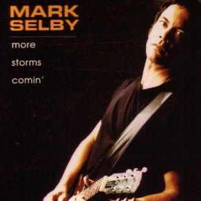 Download track More Storms Comin' Mark Selby