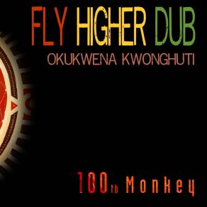 Download track Fly Higher Dub (ManMadeMan Remix) 100th Monkey