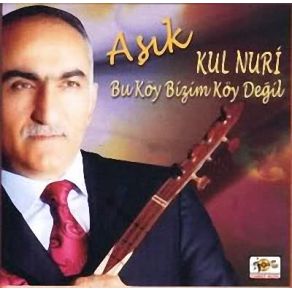 Download track Bu Köy Bizim Köy Değil Aşık Kul Nuri