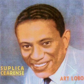 Download track Suplica Cearense Ary Lobo