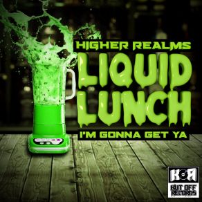 Download track Liquid Lunch Higher Realms