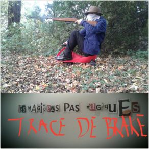 Download track Trace De Brake Les Magiciens Pas Magiques