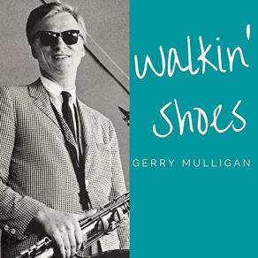 Download track Walkin' Shoes Gerry Mulligan