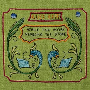 Download track While The Moss Redeems The Stone Alice Rose