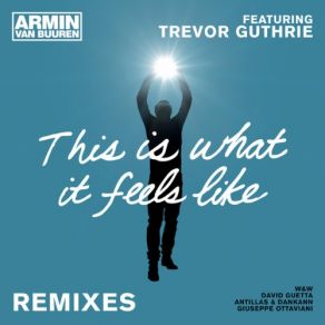 Download track This Is What It Feels Like [Extended Mix] Armin Van Buuren, Trevor Guthrie