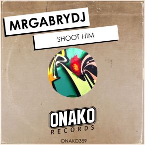 Download track Shoot Him (Radio Edit) Mrgabrydj