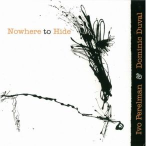 Download track Nowhere To Hide Ivo Perelman