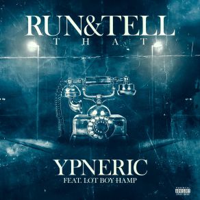 Download track Run & Tell That YPN EricLot Boy Hamp