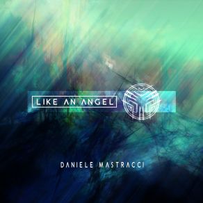 Download track Like An Angel (Extended Version) Daniele Mastracci