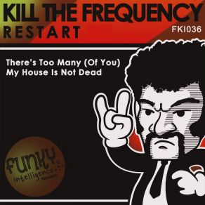 Download track There's Too Many (Of You) KILL The FREQUENCY