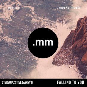 Download track Falling To You Stereo PositiveJuste Kraujelyte