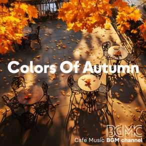 Download track Colors Of Autumn Cafe Music BGM ChannelChelsea's Swing