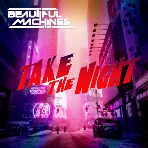 Download track Take The Night Beautiful Machines