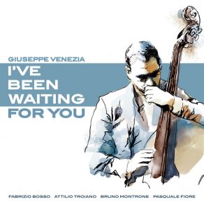 Download track I've Been Waiting For You Giuseppe VeneziaFabrizio Bosso, Bruno Montrone, Pasquale Fiore, Attilio Troiano