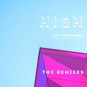 Download track High (Pink Panda Remix) Jax DelamarePink Panda, Jodie Williamz