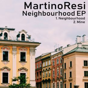 Download track Neighbourhood (Original Mix) MartinoResi