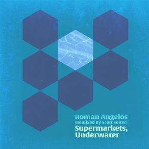 Download track The Underwater Supermarket (Thierry De Mer Mix) Roman AngelosScott Solter