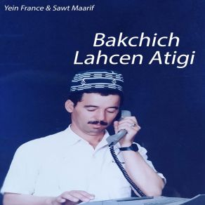 Download track Badaz Bakchich Lahcen Atigi