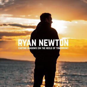 Download track Casting Shadows (On The Heels Of Tomorrow) Ryan Newton