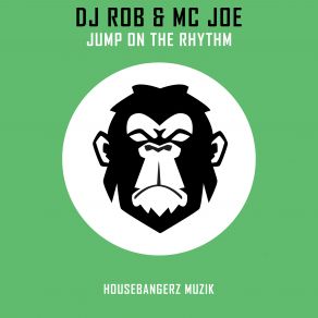 Download track Jump On The Rhythm DJ Rob & MC Joe