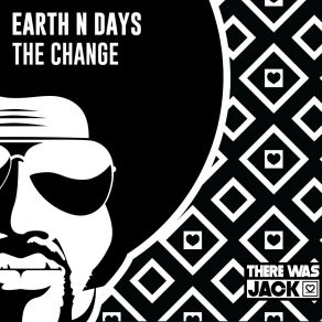 Download track The Change (Original Mix) Earth N Days