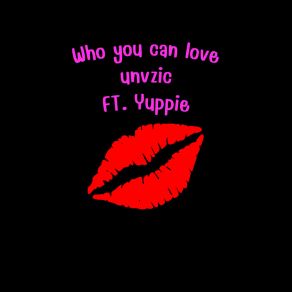 Download track Who You Can Love (Slow + Reverb) UnvzicYuppie, Slow Reverb