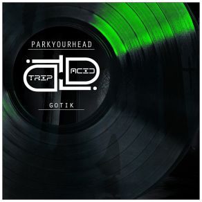 Download track Gotik (Radio Edit) PARKYOURHEAD