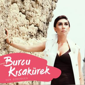 Download track Sen Giderken Burcu Kısakürek