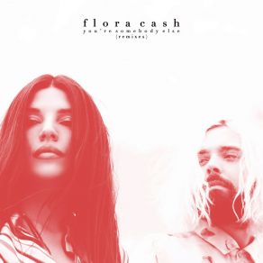 Download track You're Somebody Else (Tschax Remix) Flora Cash