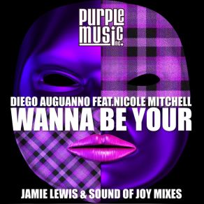 Download track Wanna Be Your (Diego Auguanno Phasing Dub) Diego Auguanno, Nicole Mitchell