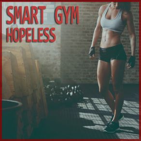 Download track Hopeless (135 BPM Workout Remix) Smart Gym