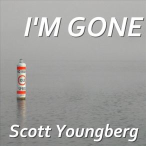 Download track I'm Gone Scott Youngberg