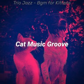 Download track Trio Jazz Soundtrack For Cats Cat Music Groove