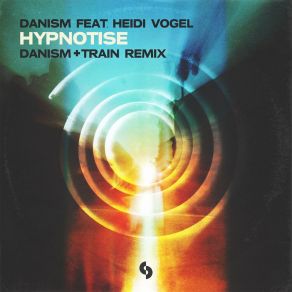 Download track Hypnotise (Danism + Train Extended Remix) Heidi VogelDanism