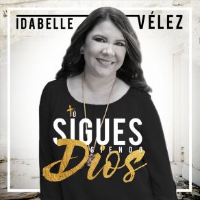 Download track Tú Sigues Siendo Dios Idabelle Vélez