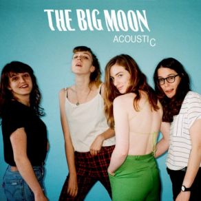 Download track Pull The Other One (Acoustic) The Big Moon