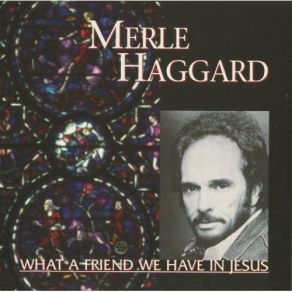 Download track What A Friend We Have In Jesus Merle Haggard