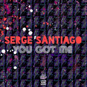 Download track You Got Me (Extended Mix) Serge Santiago