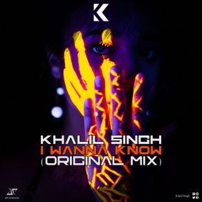 Download track I Wanna Know (Orphean Remix) Khalil SinghOrphean