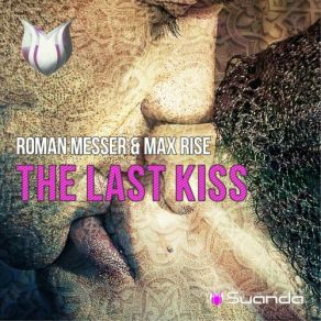 Download track The Last Kiss (Make One Remix) Roman Messer, Max Rise