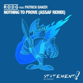 Download track Nothing To Prove (Assaf Remix) Patrick Baker, Rodg