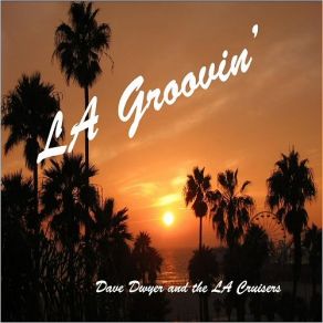 Download track Sittin' On The Beach Dave Dwyer, The L. A. Cruisers