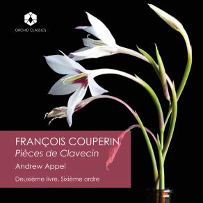 Download track Deuxième Livre, De Pièces De Clavecin, Ordre 6 No. 3, Le Gazoüillement Andrew Appel