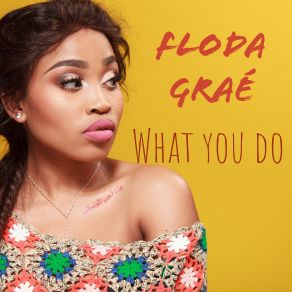 Download track What You Do Floda Graé