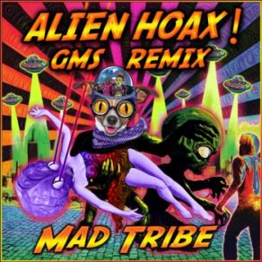 Download track Alien Hoax (GMS Remix) Mad Tribe