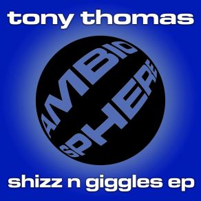 Download track Shizz N Giggles Tony Thomas