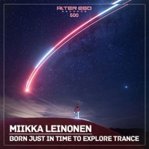 Download track Born Just In Time To Explore Trance [Continuous Mix] Miikka Leinonen