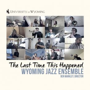 Download track The Last Time This Happened Wyoming Jazz Ensemble