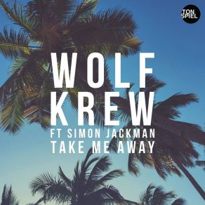 Download track Take Me Away (Wolf Krew Darker Dub) Wolf KrewSimon Jackman